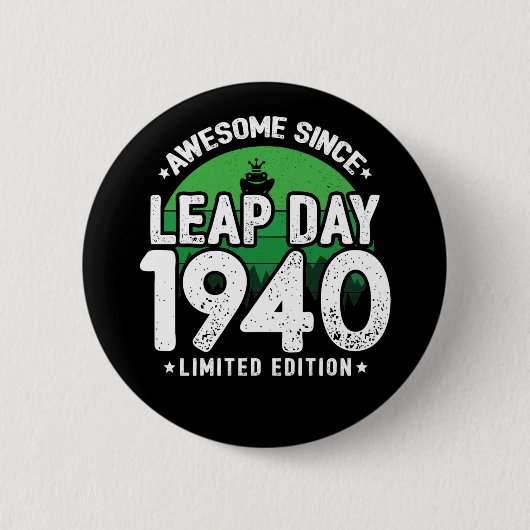Phantastisch seit 1940 Leap Year Day Feb 29 Geburt Button (Vorderseite)