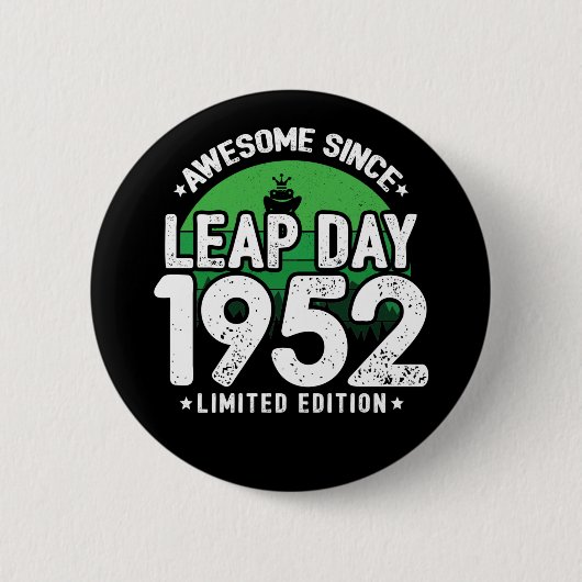 Phantastisch seit 1952 Leap Year Day Feb 29 Geburt Button (Vorderseite)