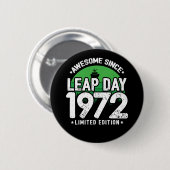 Phantastisch seit 1972 Leap Year Day Feb 29 Geburt Button (Vorne & Hinten)