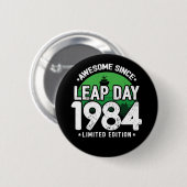 Phantastisch seit 1984 Leap Year Day Feb 29 Birthd Button (Vorne & Hinten)