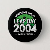 Phantastisch seit 2004 Leap Year Day Feb 29 Birthd Button (Vorderseite)