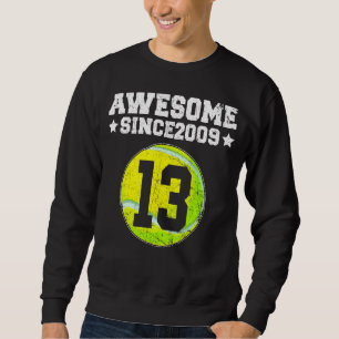 Phantastisch Seit 2009 Tennis 13. Geburtstag 13 Ja Sweatshirt