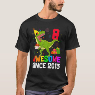 Phantastisch seit 2013 Rex 8. Tag 8 Jahre alt Dino T-Shirt