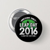 Phantastisch seit 2016 Leap Year Day Feb 29 Birthd Button (Vorne & Hinten)