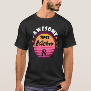 Phantastisch Seit 8. Oktober Geburtstag 8. Oktober T-Shirt