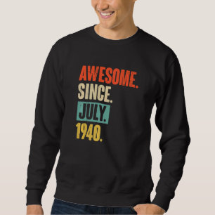 Phantastisch seit Juli 1940 82 Jahre 82 Jahre alt Sweatshirt