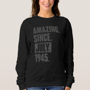 Phantastisch seit Juli 1945 77 Jahre alt 77. Gebur Sweatshirt