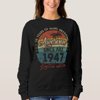 Phantastisch seit Juli 1947 75 Jahre alt 75 Geburt Sweatshirt