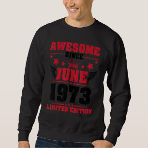 Phantastisch seit Juni 1973 Ltd Edition My Birthda Sweatshirt