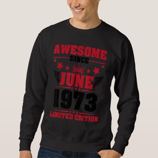 Phantastisch seit Juni 1973 Ltd Edition My Birthda Sweatshirt (Vorderseite)