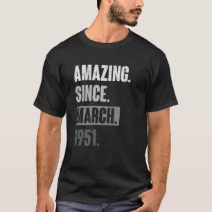 Phantastisch Seit März 1951 Geburtstag 72. Dekorat T-Shirt