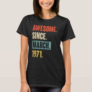 Phantastisch seit März 1971 Geburtstag 52. Dekorat T-Shirt