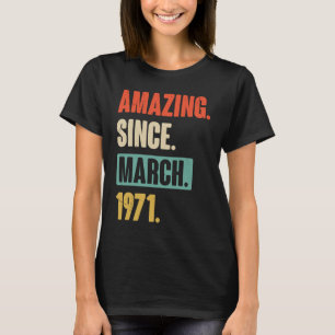 Phantastisch seit März 1971 Geburtstag 52. Dekorat T-Shirt
