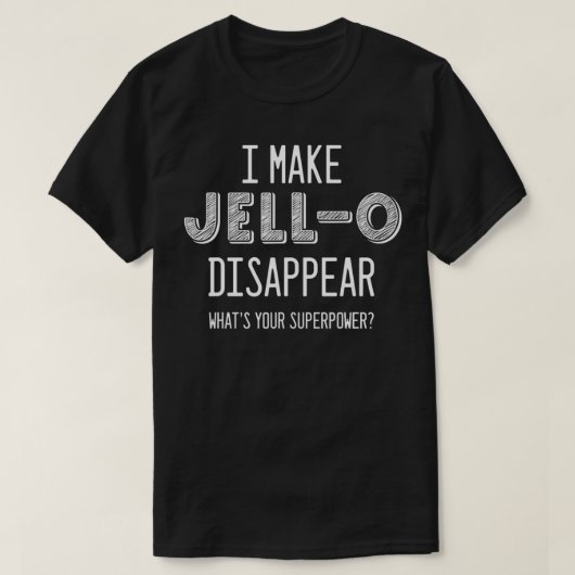 Phantastisch Was ist deine Superpower JellO Liebha T-Shirt (Design vorne)