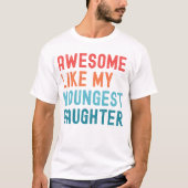 Phantastisch wie das Party meiner jungen Tochter T-Shirt (Vorderseite)