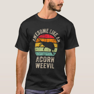 Phantastisch wie ein Acornwebel Funny Acorn weevil T-Shirt