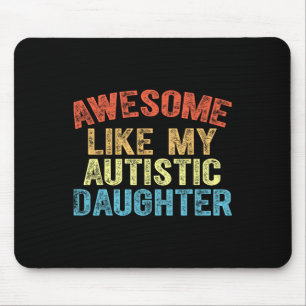 Phantastisch wie mein Autistische Tochter Vater Va Mousepad