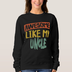 Phantastisch wie mein Onkel-Vater-Witz-Tag Sweatshirt