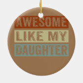Phantastisch wie meine Tochter Funny Vatertag Retr Keramik Ornament (Hinten)