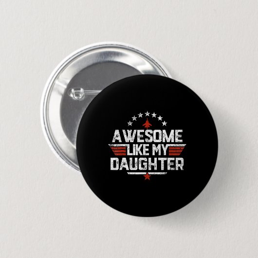 Phantastisch wie meine Tochter Funny Vathers Day G Button (Vorne & Hinten)