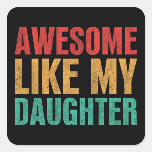 Phantastisch wie meine Tochter Funny Vathers Day-G Quadratischer Aufkleber (Vorderseite)