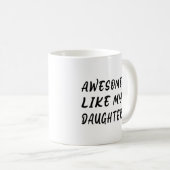 Phantastisch wie meine Tochter Kaffeetasse (VorderseiteRechts)