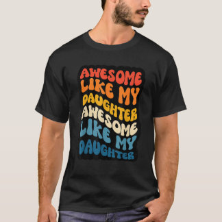 Phantastisch, wie meine Tochter Phantastisch wie m T-Shirt