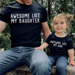 Phantastisch wie meine Tochter Sohn Vater Match Ki T-Shirt<br><div class="desc">"PHANTASTISCH WIE MY DAUGHTER" einfaches,  modernes,  anpassbares Design für die passenden Shirts,  finden Sie in meiner Sammlung "Papa und ich Designs" passend "phantastisch wie mein Vater".</div>