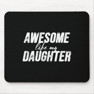 Phantastisch wie meine Tochter spendet Männer Funn Mousepad