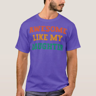 Phantastisch Wie meine Tochter Väter Tagesgeschenk T-Shirt