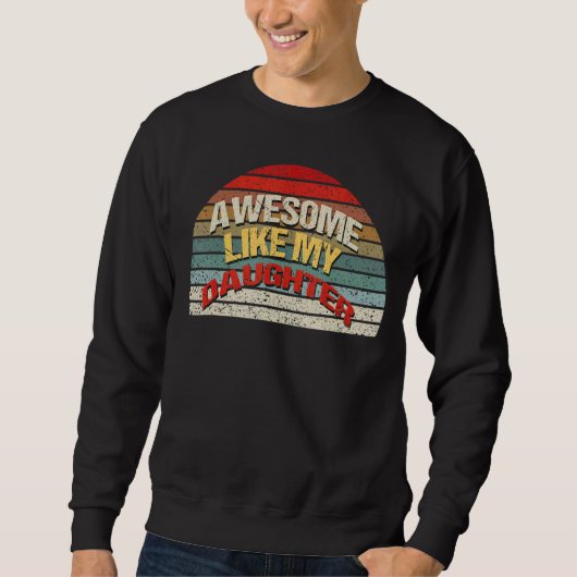 Phantastisch wie meine Tochter Vintag für Eltern Sweatshirt (Vorderseite)