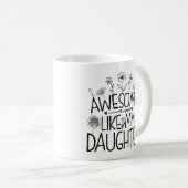 Phantastisch wie meine Tochter Wildblume Mami präs Kaffeetasse (VorderseiteRechts)