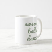 phantastische Balletttänzerin Quote Dancer Gift Ba Kaffeetasse (VorderseiteRechts)