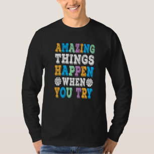 Phantastische Dinge passieren, wenn man Wachstumsg T-Shirt