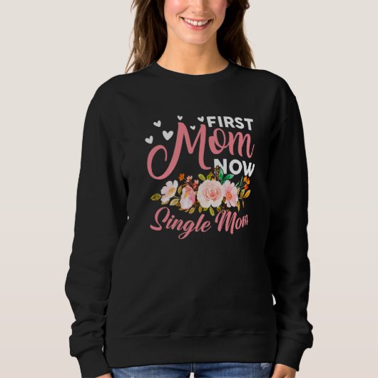 Phantastische erste Mama jetzt Single Mama Familie Sweatshirt (Vorderseite)