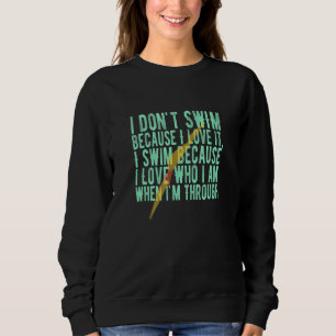 Phantastische Frauen Schwimmermotto Warum ich schw Sweatshirt