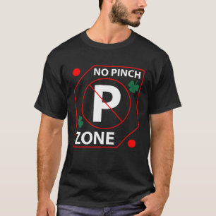 Phantastische Grafik No Pinch Zone St Patrick's Da T-Shirt