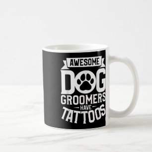 Phantastische Hunde Groomer haben Tattoos Tattoo L Kaffeetasse