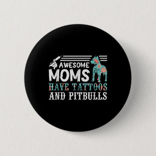 Phantastische Mamas haben Tattoos und Pitbulls Pit Button
