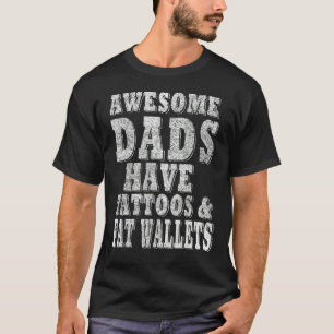 Phantastische Vater haben Tattoos und Brieftasche T-Shirt