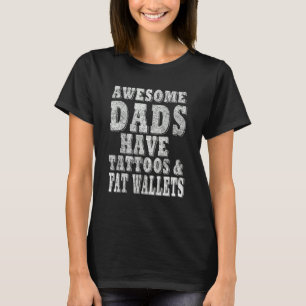 Phantastische Vater haben Tattoos und Brieftasche T-Shirt