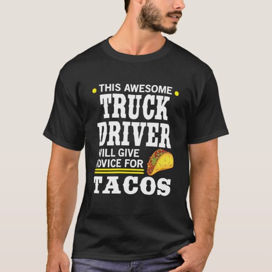 Phantastischer Lkw-Fahrer gibt Ratschläge für Taco T-Shirt (Vorderseite)