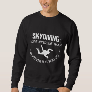 Phantastischer, was auch immer Sie Coole Skydiving Sweatshirt