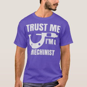 Phantastisches Geschenk für Machinisten Vertraue m T-Shirt