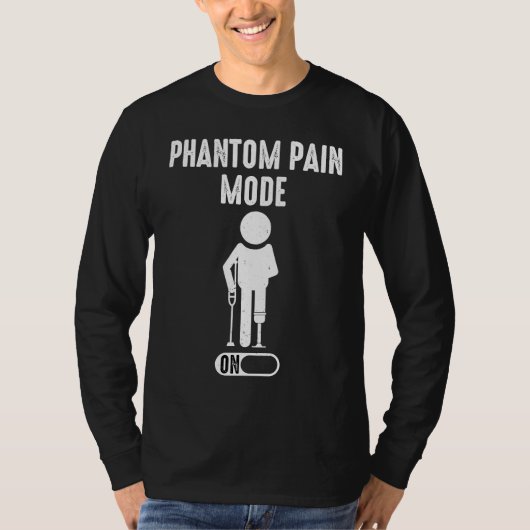 Phantom Pain Mode ON leg prosthetic 1 T-Shirt (Vorderseite)