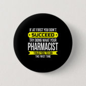 Pharmacist Gits If At First You Don't Succeed Funn Button (Vorderseite)