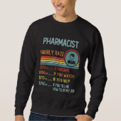 Pharmacist Hourly Rate T-Shirt Retro Job Title Sweatshirt (Vorderseite)
