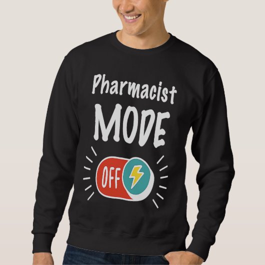 Pharmacist Mode On For hardworking And Motivated P Sweatshirt (Vorderseite)