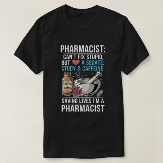 Pharmacist Quote Can't Fix Stupid Pharmacy Gift T-Shirt (Design vorne)