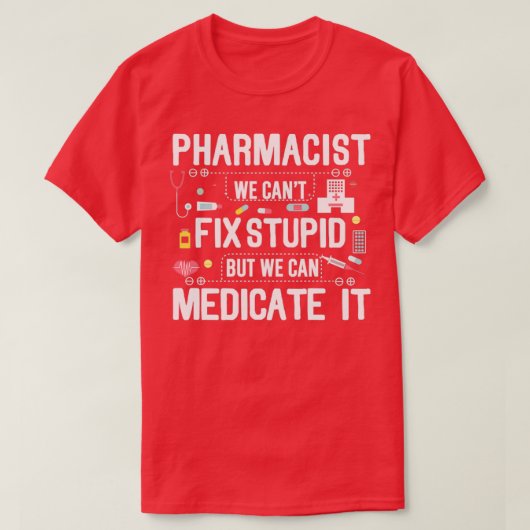 Pharmacist Stupid T-Shirt (Design vorne)